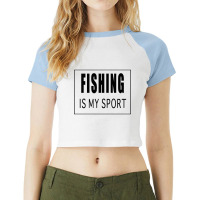 Fishing Is My Sport Raglan Crop Top | Artistshot