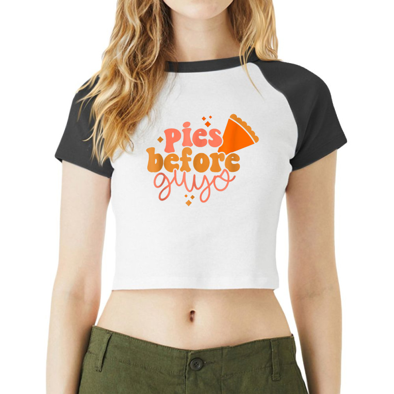 Funny Thanksgiving Pies Before Guys T Shirt Raglan Crop Top by v8dycanel | Artistshot