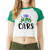 Still Plays With Cars Cool Novelty Child Parent Novelty Item Raglan Crop Top | Artistshot