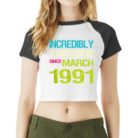 Incredibly Awesome Since March 1991 Birthday Raglan Crop Top | Artistshot