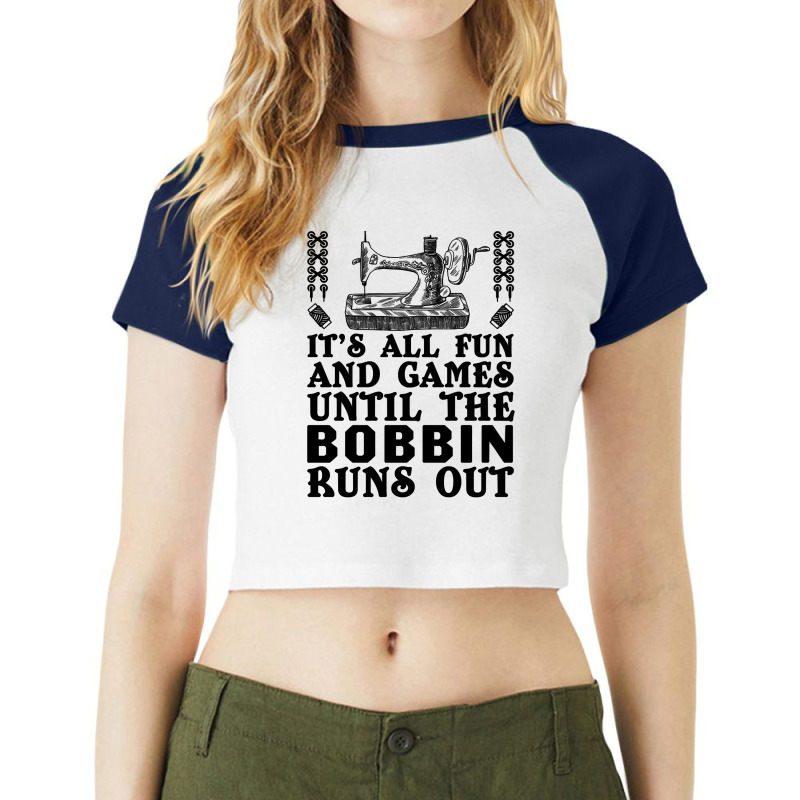 Sewing Its All Fun And Games Until The Bobbin Runs Out 46 Quilting Raglan Crop Top by coolquirrell | Artistshot