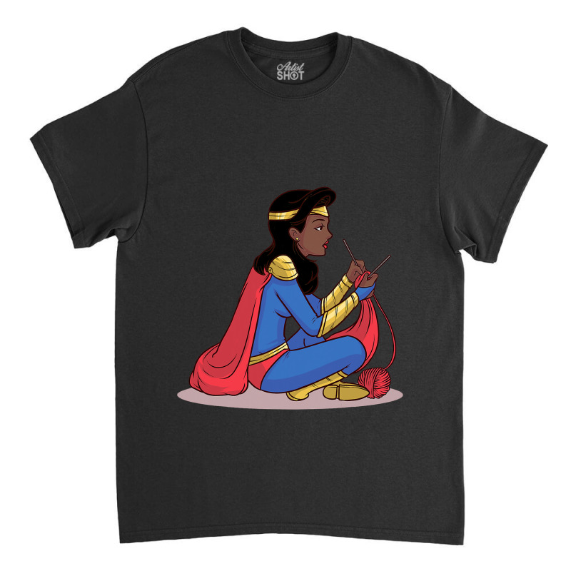 Ethnic Woman Of Color Knitting Super Woman Design Classic T-shirt by LilahHutchinson | Artistshot