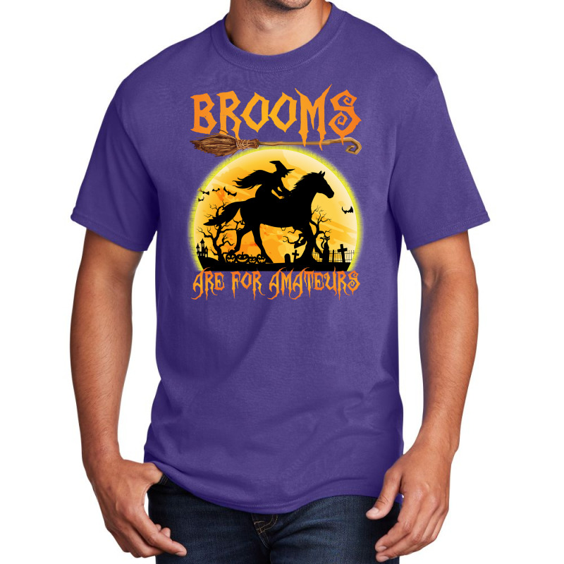 Horse Brooms Are For Amateurs Horse Riding Lovers Halloween 465 Riding Basic T-shirt by permad | Artistshot