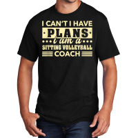 I Can't I Have Plans Sitting Volleyball Coach Funny T Shirt Basic T-shirt | Artistshot