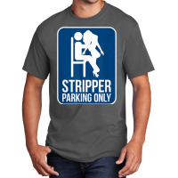 Funny Dirty Adult Humor Stripper Parking Strip Club T Shirt Basic T-shirt | Artistshot