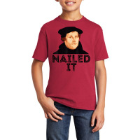 Martin Luther Nailed It Reformation Funny Gift Protestant T Shirt Basic Youth T-shirt | Artistshot