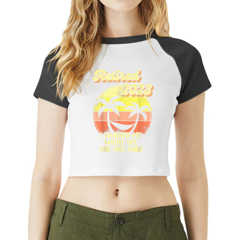 Vintage Retiered 2023 Shirt I Worked My Whole Life Women Men T Shirt Raglan Crop Top by cm-arts | Artistshot