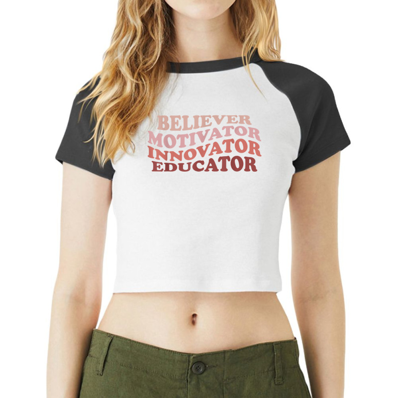 Believer Motivator Innovator Educator Retro Teacher Life T Shirt Raglan Crop Top by cm-arts | Artistshot