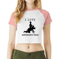 I Love Submissive Men, I Love Submissive, Submissive Men Training, Raglan Crop Top | Artistshot