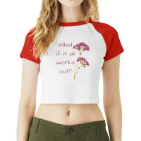 What If It All Works Out Raglan Crop Top | Artistshot