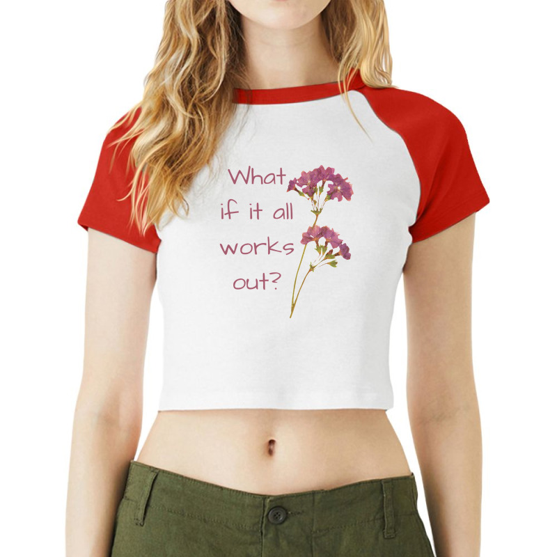 What If It All Works Out Raglan Crop Top by JolenePender | Artistshot