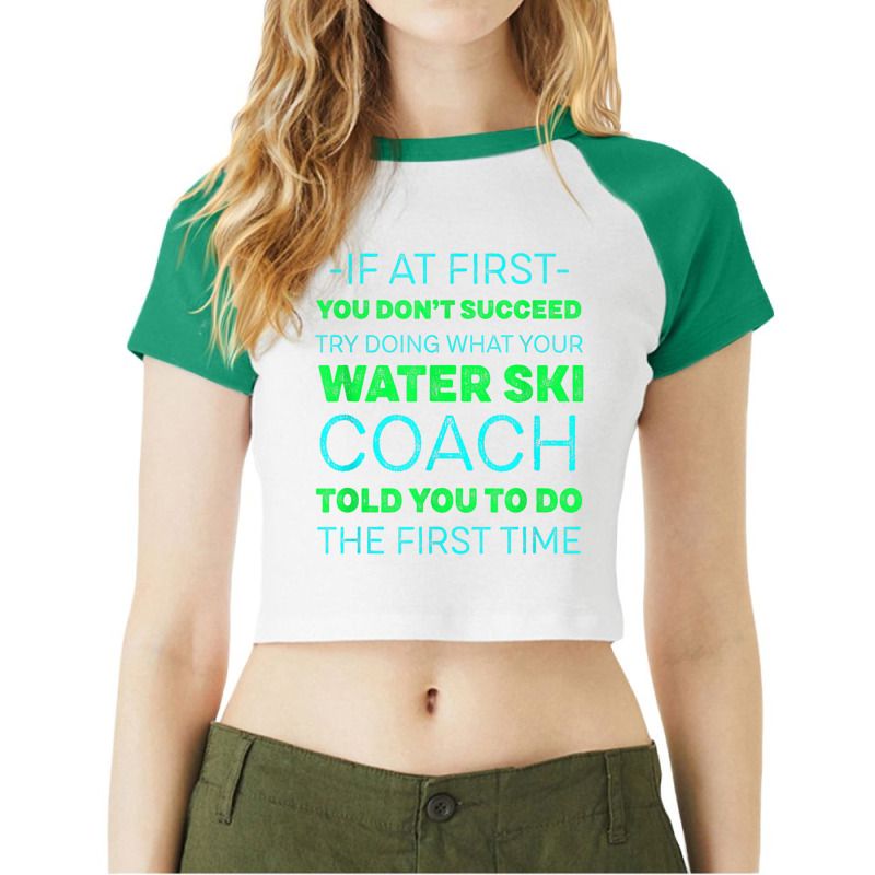 Try Doing What Your Water Ski Coach Told You Motivational Raglan Crop Top by Garnet | Artistshot