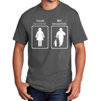 Your Daughter My Daughter Firefighter Basic T-shirt | Artistshot