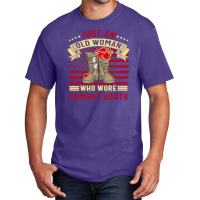 Just An Old Woman Who Wore Combat Boots Veteran Costume T Shirt Basic T-shirt | Artistshot