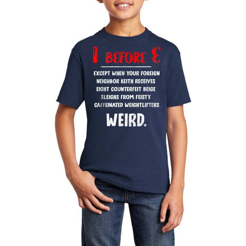 I Before E Funny Grammar English Teacher Weird Grammar T Shirt Basic Youth T-shirt by komulavcasante6 | Artistshot