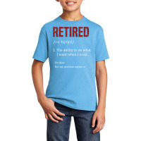 Retired The Ability To Do What I Want When I Want Retirement T Shirt Basic Youth T-shirt | Artistshot