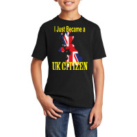 I Just Became A Uk Citizen   New British National T Shirt Basic Youth T-shirt | Artistshot