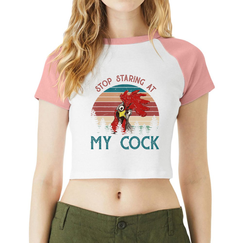 Stop Staring At My Cock Chicken Lovers Raglan Crop Top by cm-arts | Artistshot