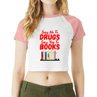 Say No To Drugs Say Yes To Books Anti Drug Red Ribbon Week Raglan Crop Top | Artistshot