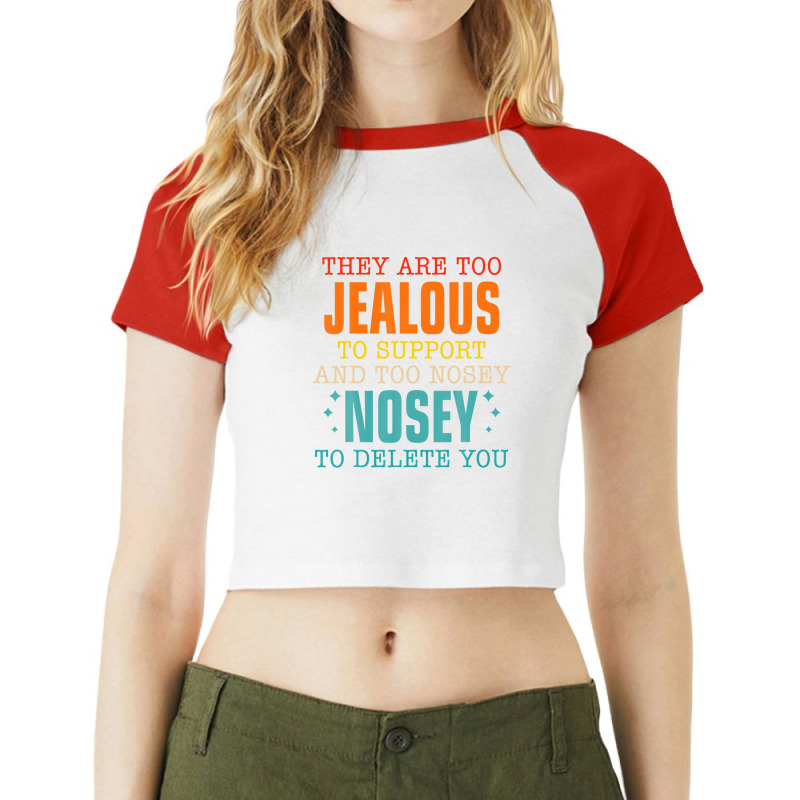 They Are Too Jealous To Support You And Too-nosey To Delete Raglan Crop Top by PecorelliMatalyn1992 | Artistshot