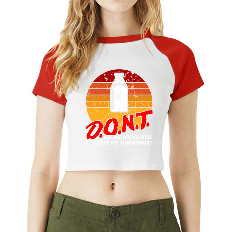 Dont Let Me Drink Milk It Makes My Tummy Hurt Vintage Raglan Crop Top by cm-arts | Artistshot