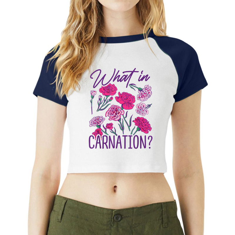 What In Carnation Gardening Gardener Botanical Plant Lover T Shirt Raglan Crop Top by cm-arts | Artistshot