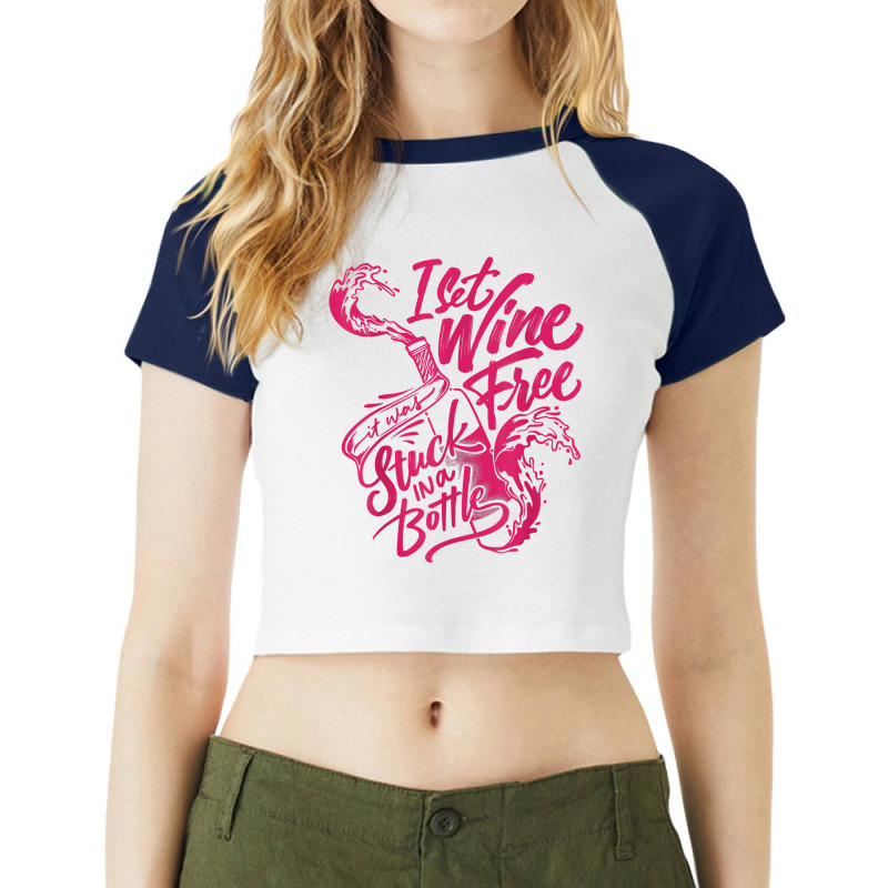 I Set Wine Free – Funny Winemaker Wine Lovers Wine Making T Shirt Raglan Crop Top | Artistshot