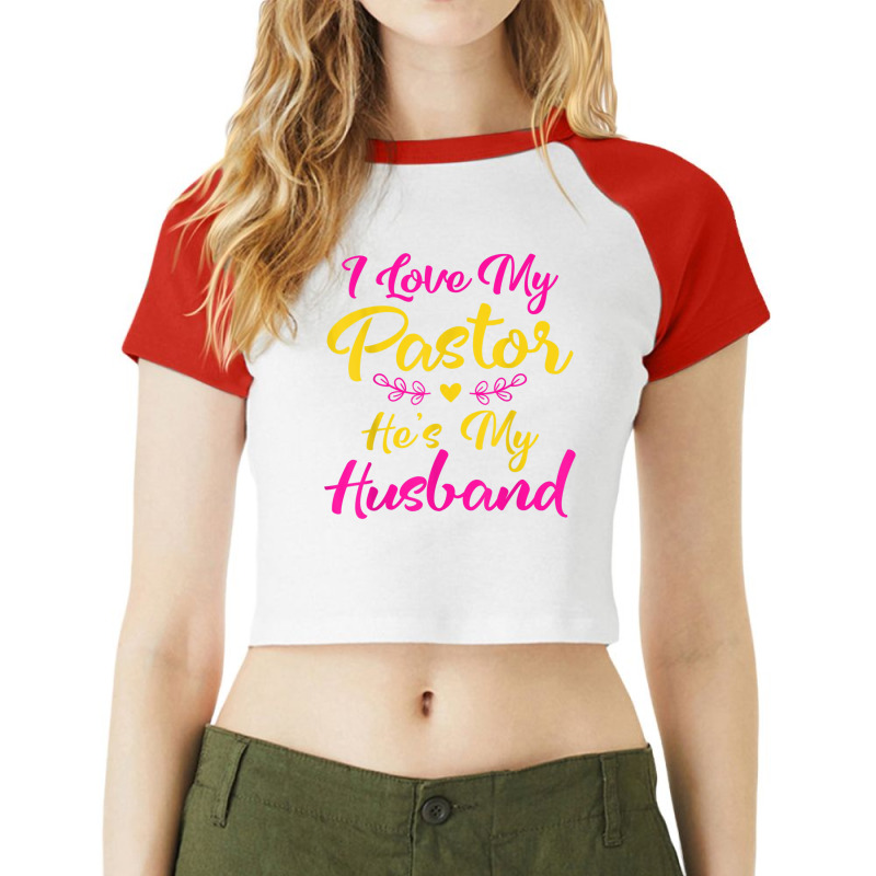 I Love My Pastor He's My Husband, Loving Pastors Wife Quote Raglan Crop Top by JorgeLBravo | Artistshot