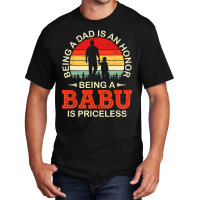 Being A Dad Is An Honor Being A Babu Is Priceless  Basic T-shirt | Artistshot