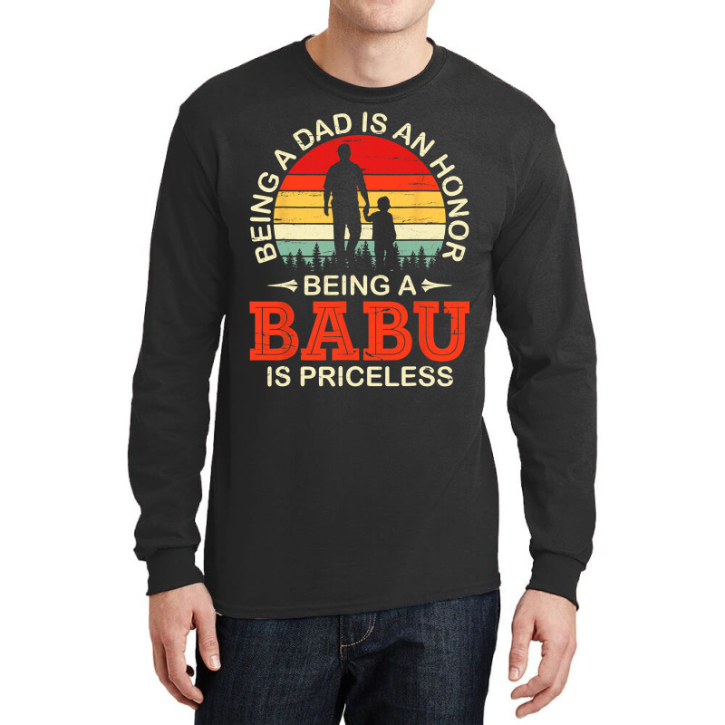 Being A Dad Is An Honor Being A Babu Is Priceless  Long Sleeve Shirts | Artistshot