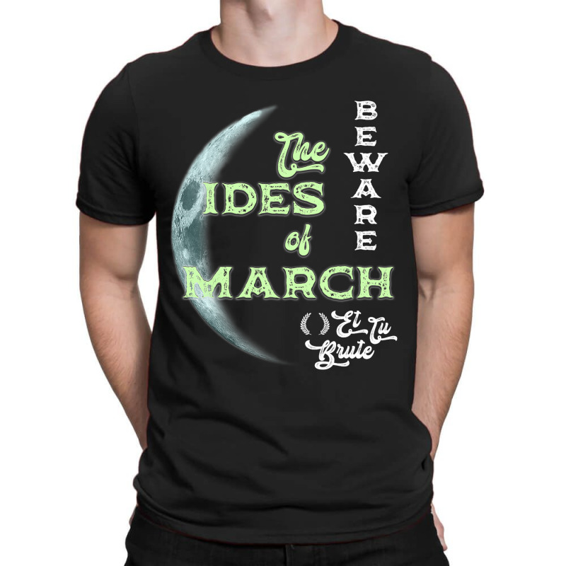 Beware The Ides Of March Cresent Moon Et Tu Brute T-Shirt by MenachemArteaga | Artistshot