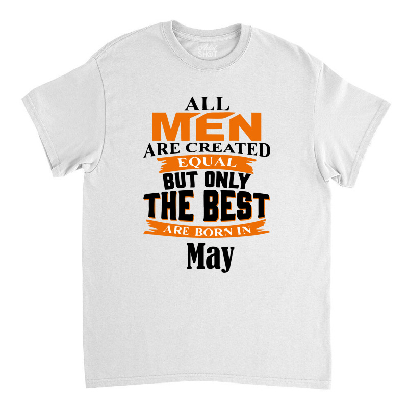 All Men Are Created (may) Classic T-shirt by titovila | Artistshot