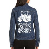 Born To Force Tractor To Go To School Ladies Denim Jacket | Artistshot