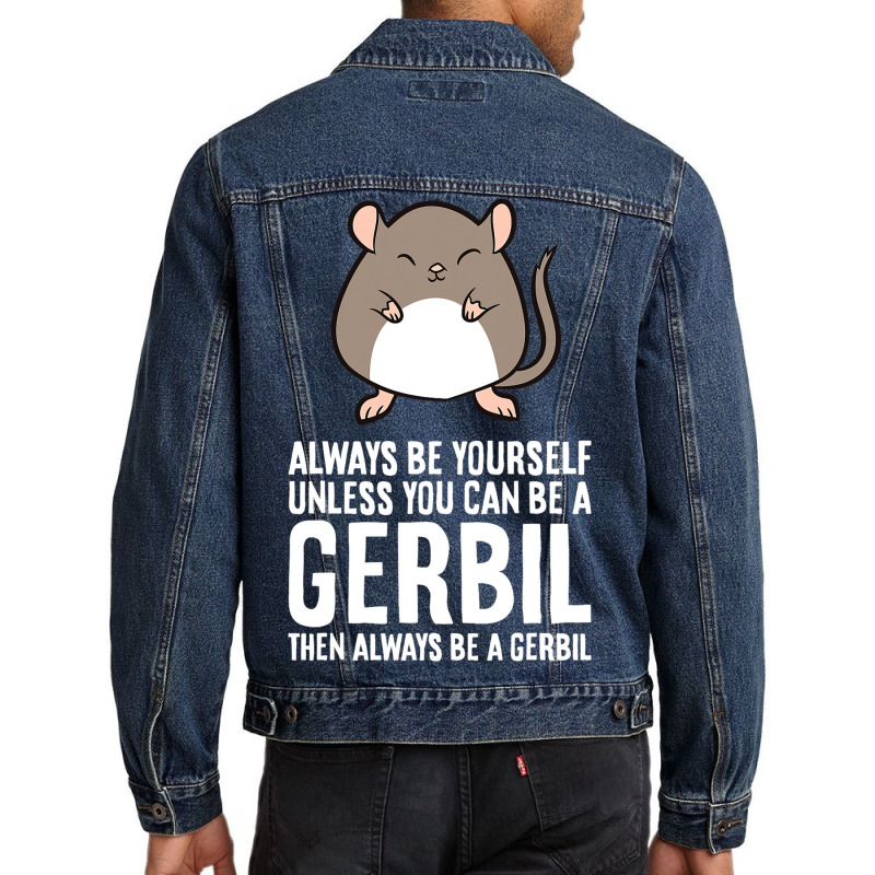 Always Be Yourself Unless You Can Be A Gerbil639 Men Denim Jacket | Artistshot