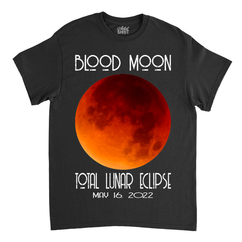 Blood Moon Total Lunar Eclipse For Mens Womens Classic T-shirt by KYERRAREED | Artistshot