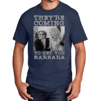 They're Coming To Get You Barbara   Zombie The Living Dead T Shirt Basic T-shirt | Artistshot