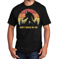 Don't Cough On Me Bigfoot Hand Sanitizer T Shirt Basic T-shirt | Artistshot