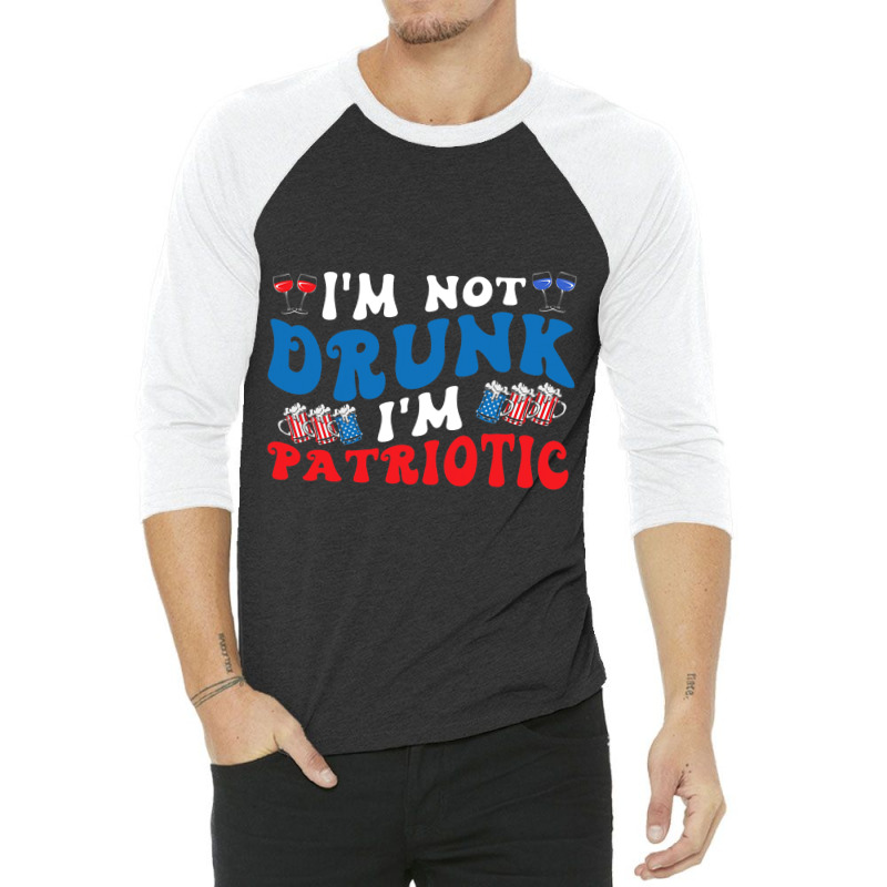 4th Of July Party Usa Im Not Drunk Im Patriotic Vi 3/4 Sleeve Shirt | Artistshot