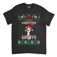 All I Want Christmas Is A Giraffe Reindeer Christm Classic T-shirt | Artistshot