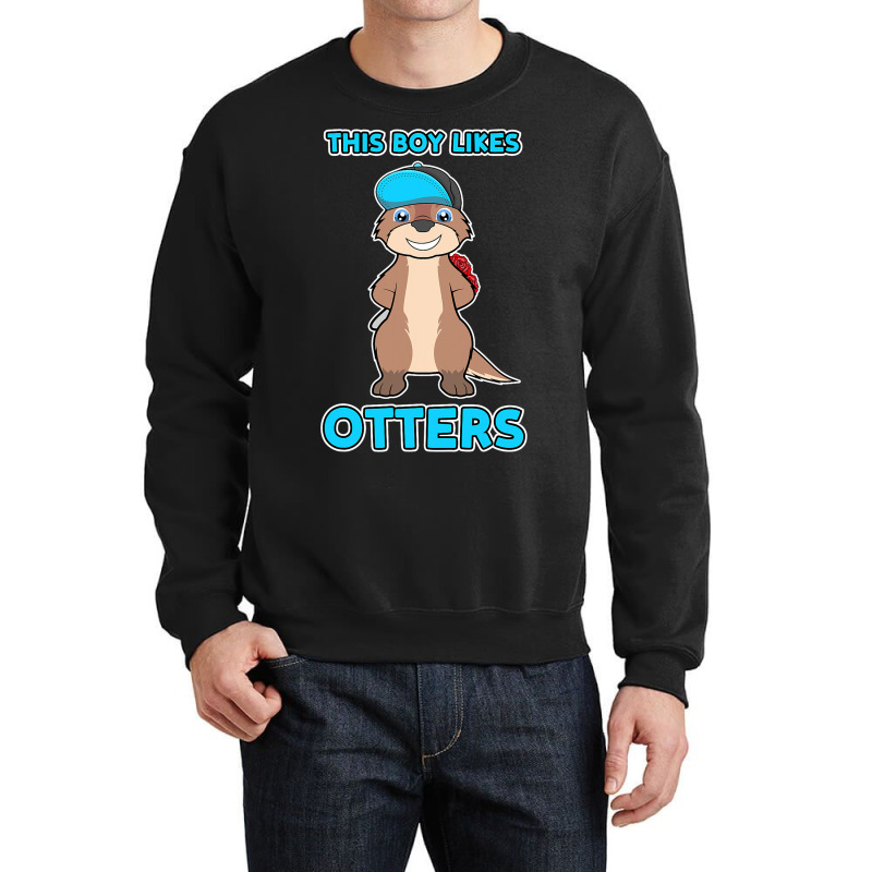 Boy Likes Otters Cool Quote Sea Otter Forest Anima Crewneck Sweatshirt | Artistshot