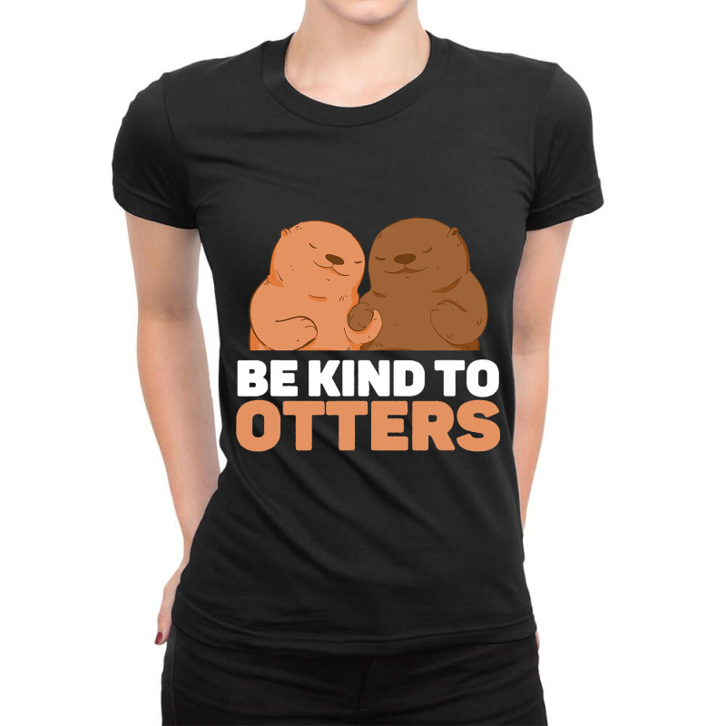 Be Kind To Otters Cute Funny Otter Puns Animal Lov Ladies Fitted T-Shirt by FriedBarcia | Artistshot