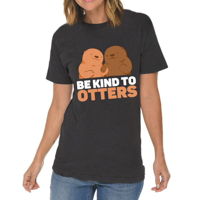 Be Kind To Otters Cute Funny Otter Puns Animal Lov Vintage T-shirt | Artistshot