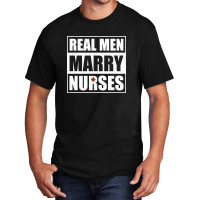 Real Men Marry Nurses Basic T-shirt | Artistshot