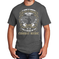 Combat Medic, It Can Not Be Inherited Or Purchased Gift T Shirt Basic T-shirt | Artistshot