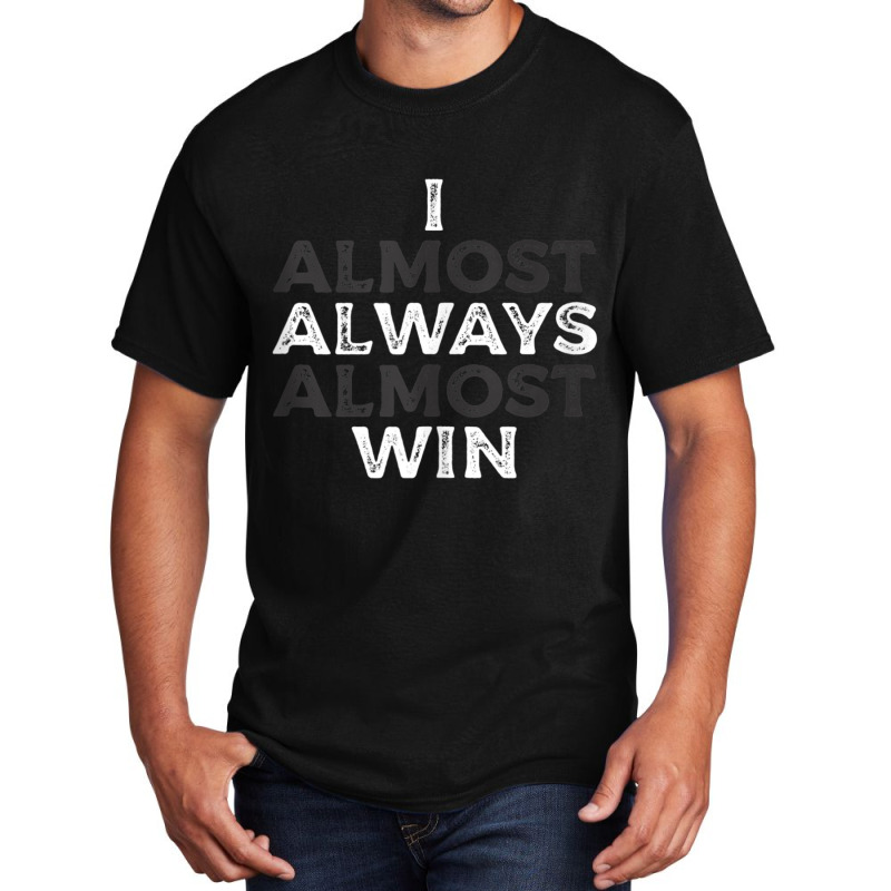 I Almost Always Almost Win  Funny Second Place Silver Loser Tank Top Basic T-shirt | Artistshot