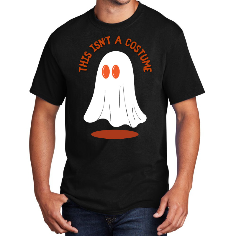 Halloween Spooky T  Shirt This Isn't A Costume T  Shirt Basic T-shirt by oweber478 | Artistshot