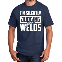 Silently Judging Your Welds Basic T-shirt | Artistshot