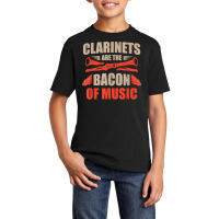 Clarinets Are The Bacon Of Music Musical Instrument T Shirt Basic Youth T-shirt | Artistshot