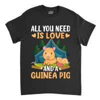 All You Need Is Love And A Guinea Pig Classic T-shirt | Artistshot