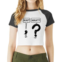 Wait What Funny Grammar Questioning Punctuation Tshirt Raglan Crop Top | Artistshot